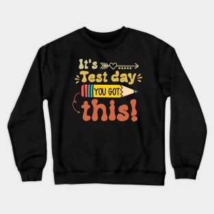 It's Test Day You Got This Crewneck Sweatshirt